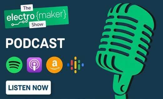 The Electromaker Show podcast is here!